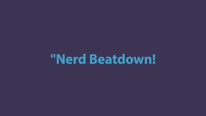 Nerd Beatdown