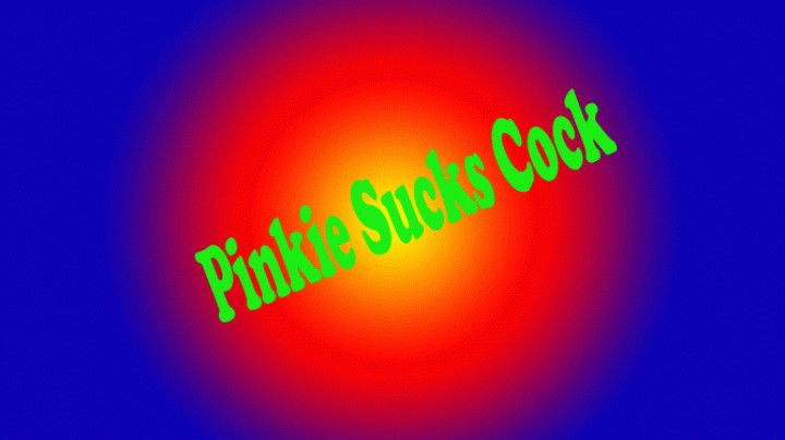Pinkie sucks Cock