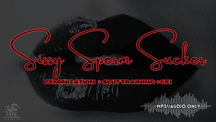 Sissy Sperm Sucker Feminization Slut Training CEI Audio Only