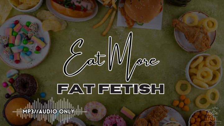 Eat More Fat Fetish Audio Only