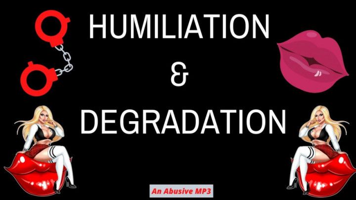 Humiliation &amp; Degradation