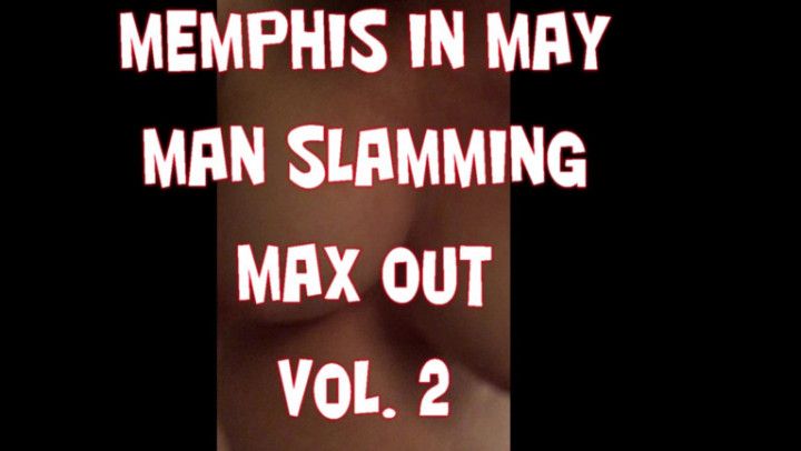 Memphis In May Man Slamming Max Out 2