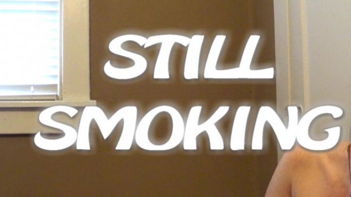 STILL SMOKING