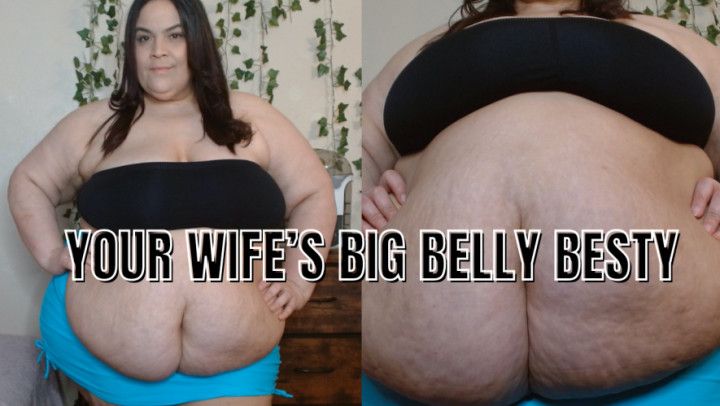 YOUR WIFE'S BIG BELLY BESTY