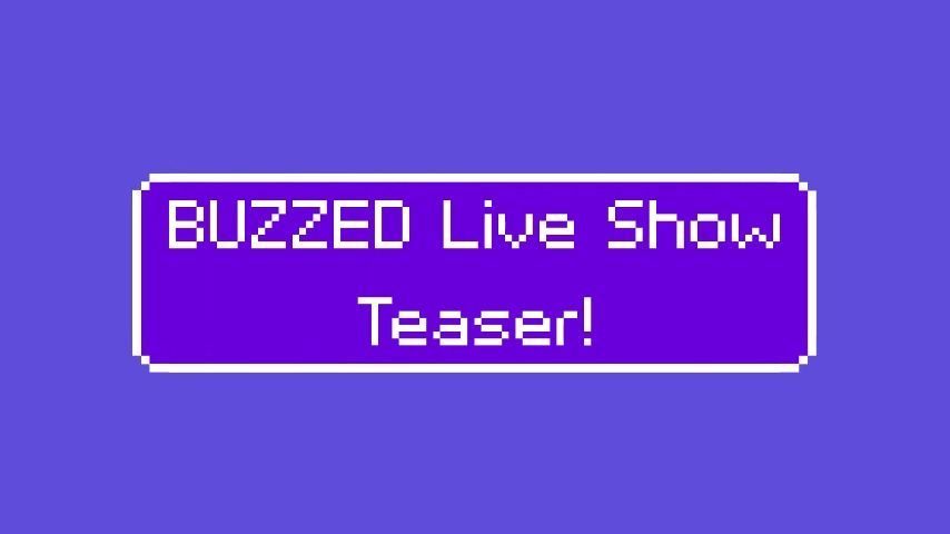BUZZED Live Show Teaser