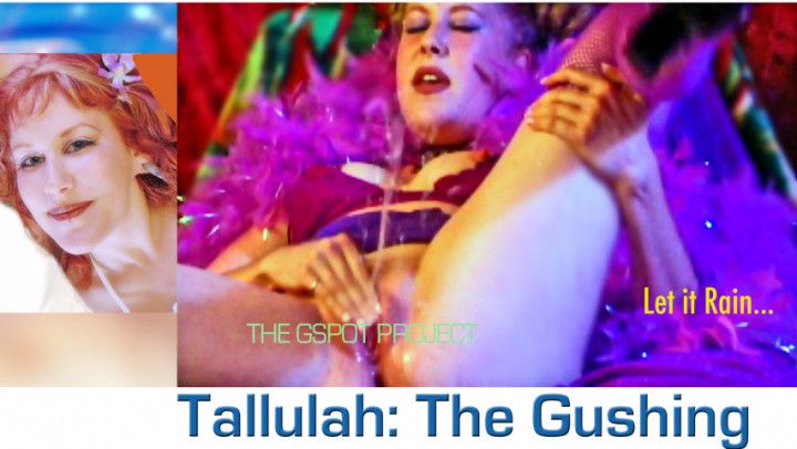 Tallulah: The Gushing