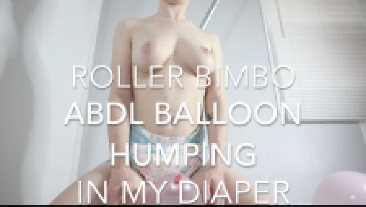 ABDL Balloon Humping Till They Pop In My Diaper