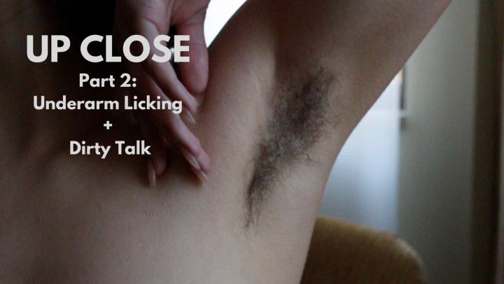 Up Close: Armpit Licking +  Dirty Talk