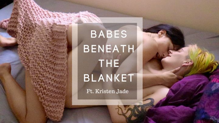 Babes Beneath The Blanket