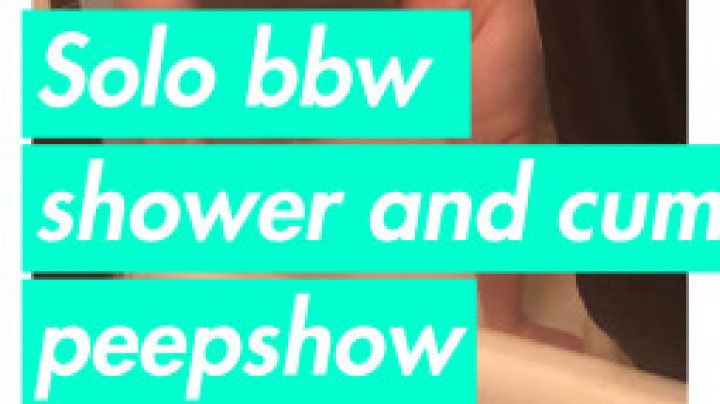 Solo bbw shower and cum peepshow