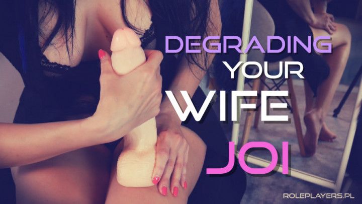 Degrading Your Wife JOI