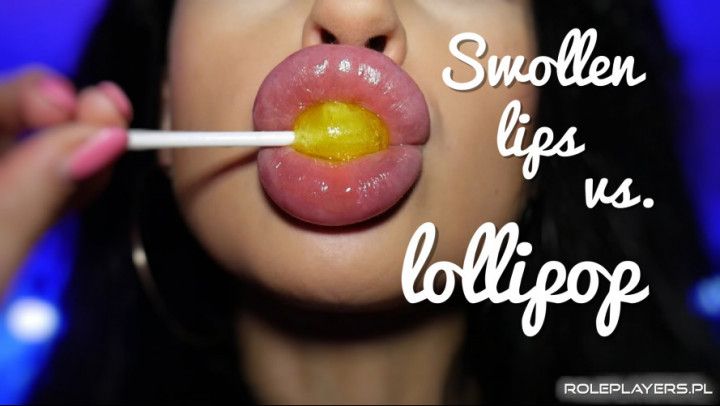 Swollen Lips VS. Lollipop