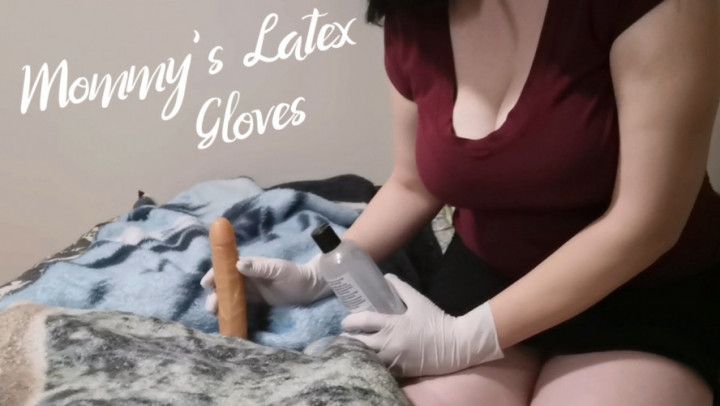 Mommy's Latex Gloves