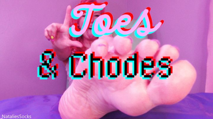 Toes &amp; Chodes