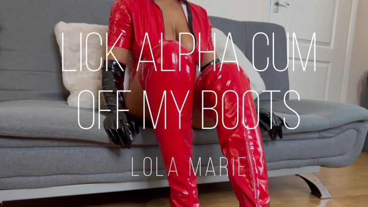 Lick alpha cum off my boots