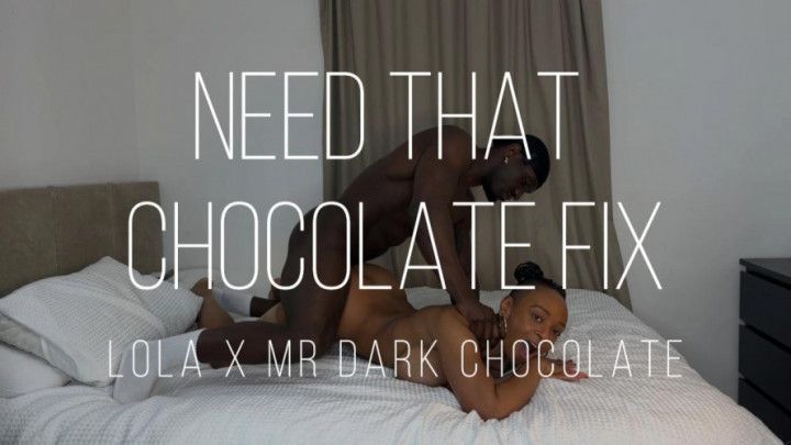 Need that chocolate fix