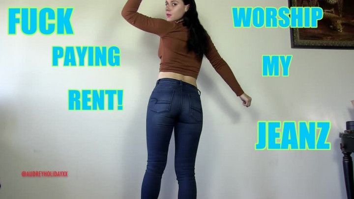 Fuck rent worship my jeans
