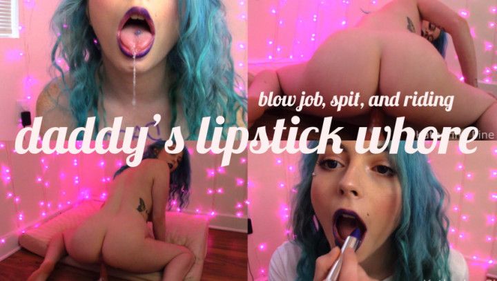 Daddy's Lipstick Whore: Riding / Blowjob
