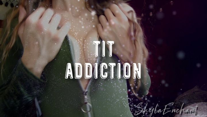 Tit Addiction