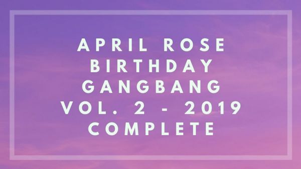 April Rose Birthday GangBang Vol.2