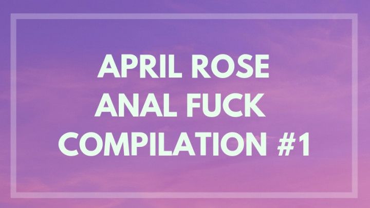 April Rose Anal Fuck Compilation #1