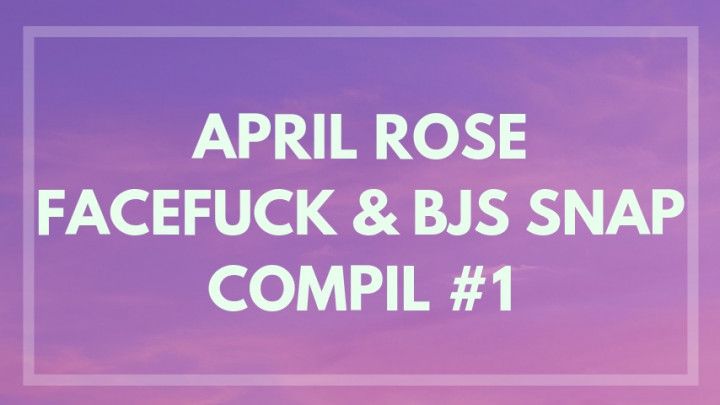April Rose FaceFuck &amp; BJs Snap Compil #1