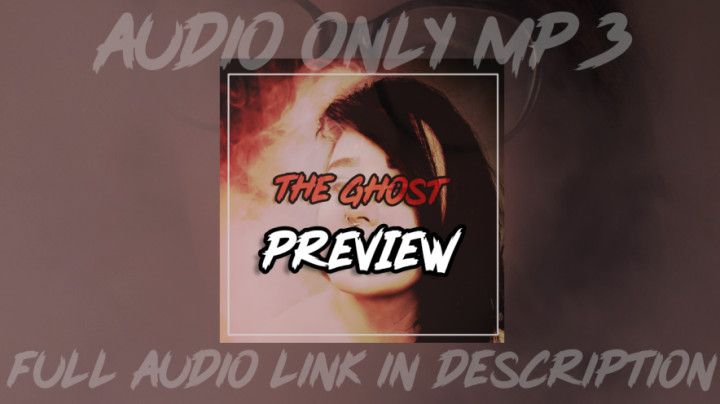 Audio Ghost Preview FULL AUDIO IN DESC