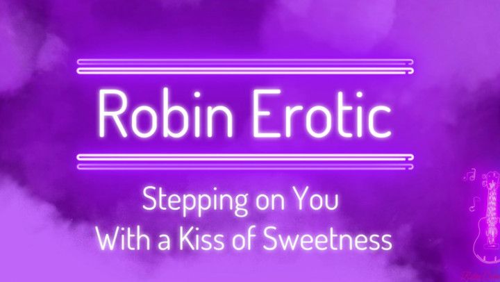 Robin Erotic - Stepping on You With a Kiss of Sweetness