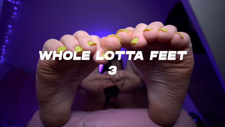Whole Lotta' Feet 3