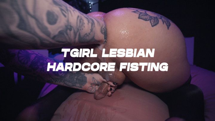 Trans Lesbian Hardcore Fisting