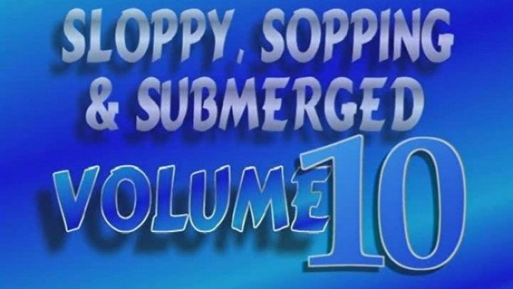 Sloppy, Sopping, Submerged #10 - 90 mins