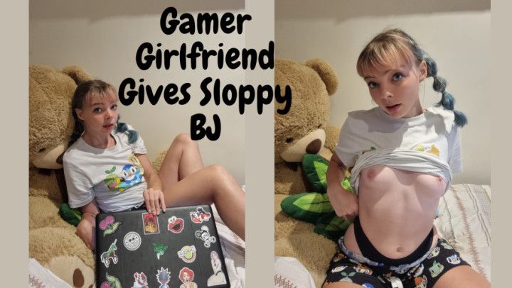 Gamer Girlfriend Gives Sloppy Blowjob