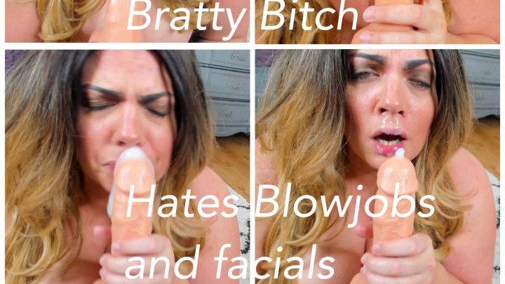 Bratty Bitch Hates Blowjobs and Facials