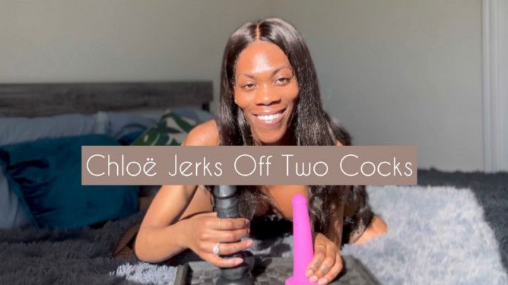 Chloe Jerks Off Two Cocks