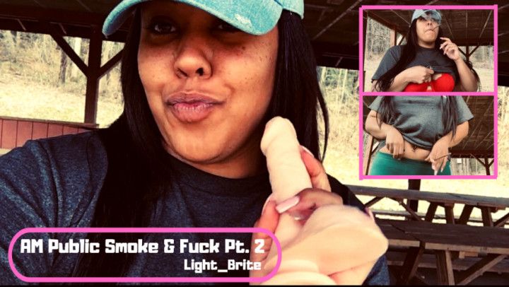 AM Public Smoke &amp; Fuck Pt.2