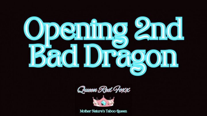 Opening 2nd Bad Dragon