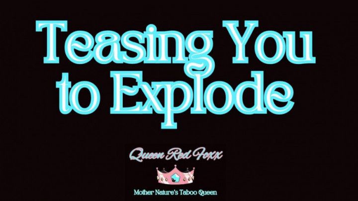 Teasing You to explode