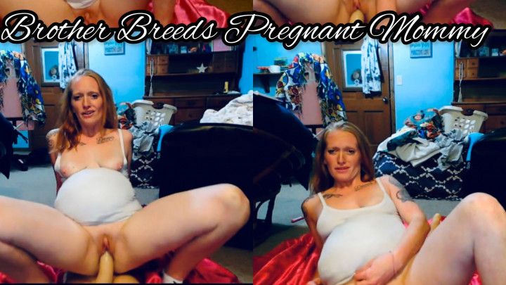 Brother Breeds Pregnant Mommy