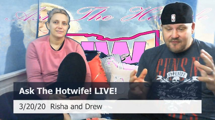 Ask The Hotwife Live! 3/21/2020