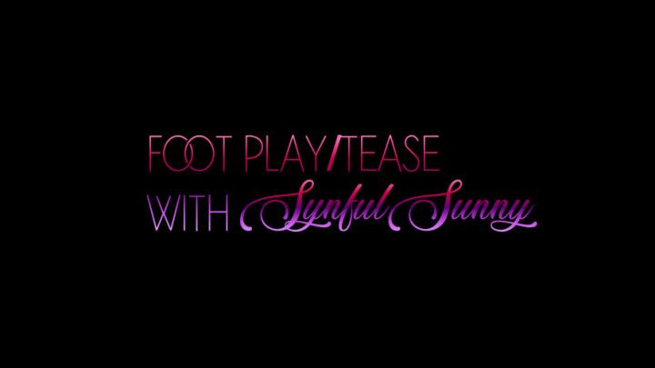 FOOT PLAY/TEASE with SynfulSunny