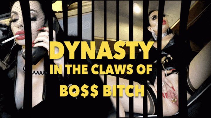 DYNASTY In The Claws Of The BOSS BITCH