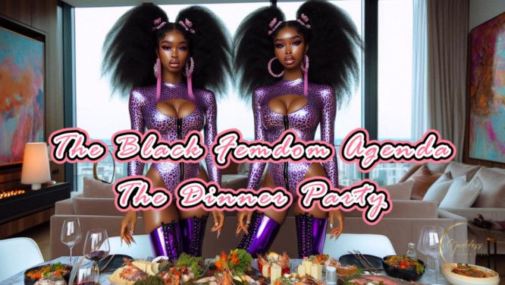 The Black Femdom Agenda: The Dinner Party