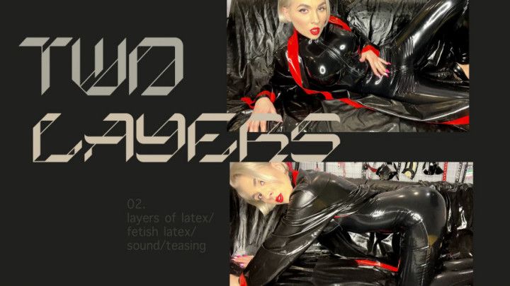 TWO LAYERS of latex, teasing, sound