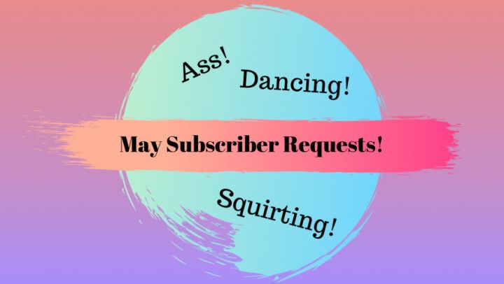 May '19 Subscriber requests