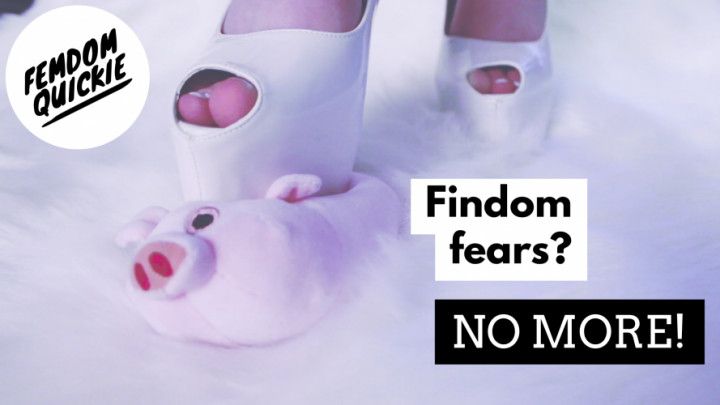 DESTROYING YOUR FINDOM FEARS FOR GOOD
