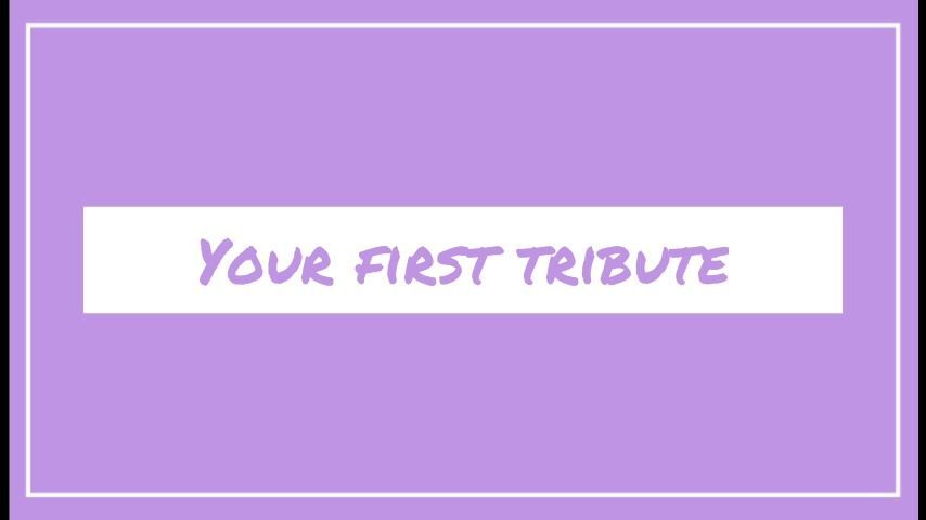 Your first tribute