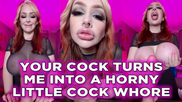 Your Cock Turns me into a Cock Whore