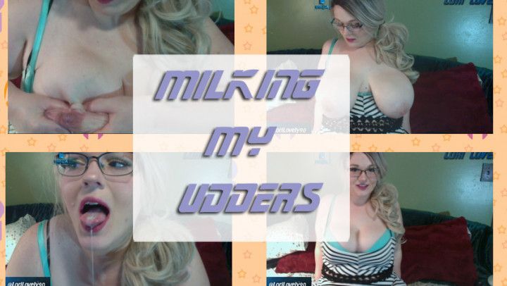 Milking my full udders for you