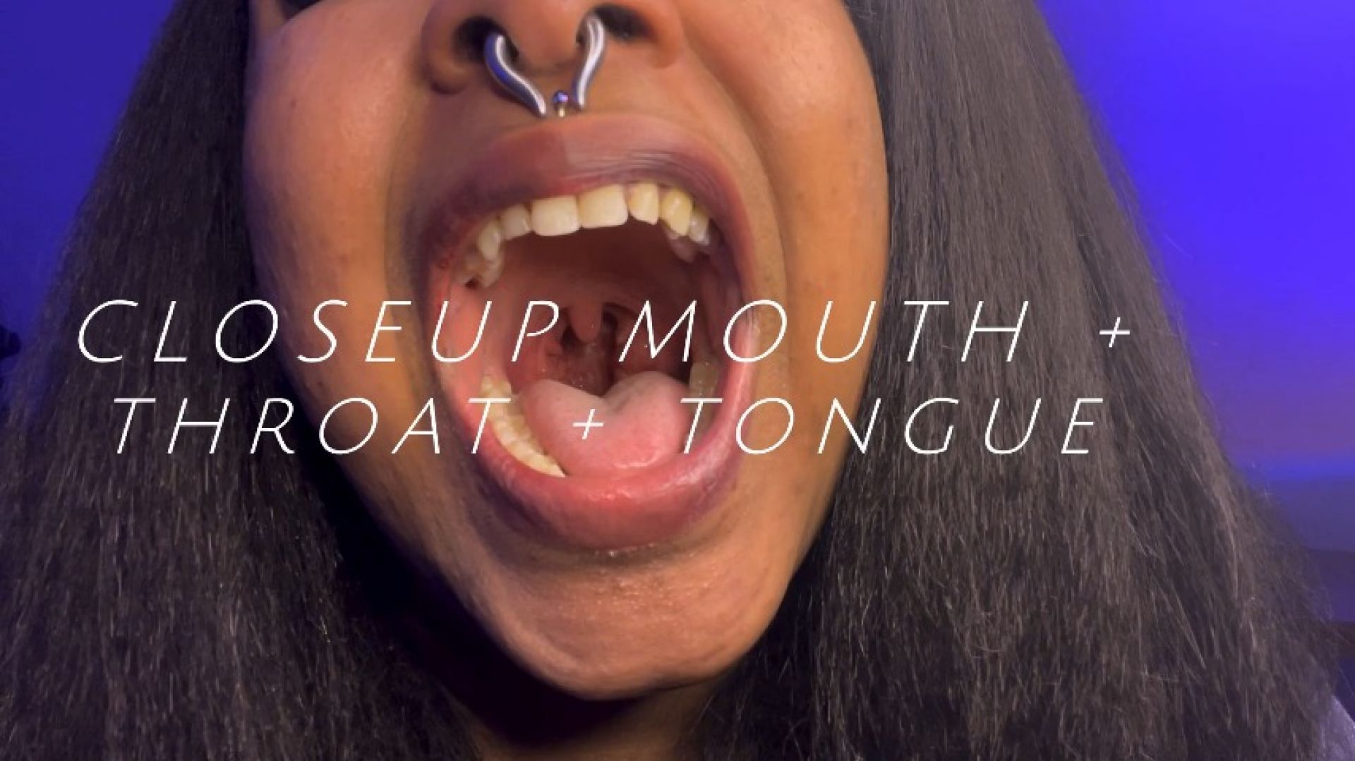 Mouth + Throat Closeups