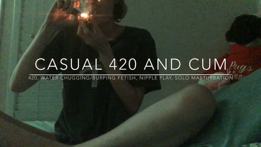 Casual 420 and Cum